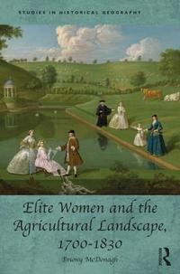Elite Women and the Agricultural Landscape, 1700?1830