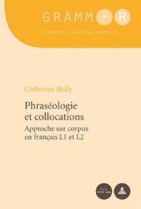 Phraseologie Et Collocations: Approche Sur Corpus En Francais L1 Et L2