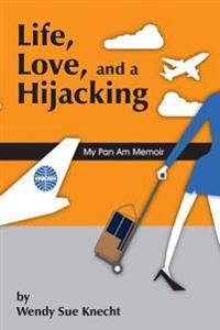Life, Love, and a Hijacking: My Pan Am Memoir