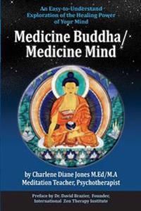 Medicine Buddha/Medicine Mind: An Easy-To-Understand Exploration of the Healing Power of Your Mind