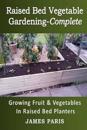 Raised Bed Vegetable Gardening Complete