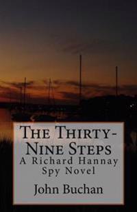 The Thirty-Nine Steps: A Richard Hannay Novella