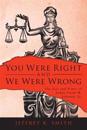 You Were Right and We Were Wrong: The Life and Times of Judge Frank M. Johnson, Jr.
