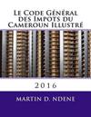 Le Code General des Impots du Cameroun Illustre: 2016