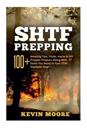 SHTF Prepping: 100+ Amazing Tips, Tricks, Hacks & DIY Prepper Projects, Along With 77 Items You Need In Your STHF Stockpile Now! (Off