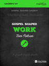 Gospel Shaped Work - Leader's Kit