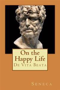 On the Happy Life: de Vita Beata
