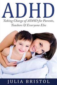 ADHD Children: Taking Charge of ADHD for Parents, Teachers & Everyone Else