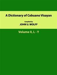 A Dictionary of Cebuano Visayan: Volume 2, L-Y