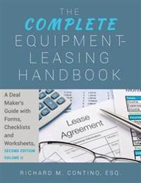The Complete Equipment-Leasing Handbook: A Deal Maker's Guide with Forms, Checklists and Worksheets, Second Edition