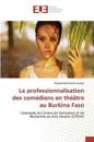 La Professionnalisation Des Comédiens En Théâtre Au Burkina Faso