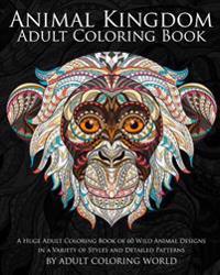 Animal Kingdom: Adult Coloring Book: A Huge Adult Coloring Book of 60