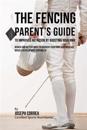 The Fencing Parent's Guide to Improved Nutrition by Boosting Your Rmr: Newer and Better Ways to Nourish Your Body and Increase Muscle Development Natu