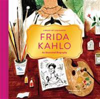 Library of Luminaries: Frida Kahlo: An Illustrated Biography