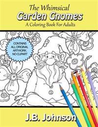 The Whimsical Garden Gnomes: A Coloring Book for Adults