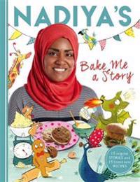 Nadiyas bake me a story - fifteen stories and recipes for children