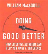 Doing Good Better: How Effective Altruism Can Help You Make a Difference