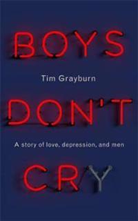 Boys dont cry - why i hid my depression and why men need to talk about thei