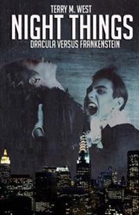 Night Things: Dracula Versus Frankenstein