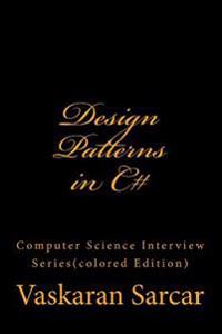 Design Patterns in C#: Computer Science Interview Series(colored Edition)