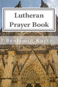 Lutheran Prayer Book: For the Use of Families and Individuals