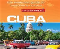 Cuba - Culture Smart!: The Essential Guide to Customs & Culture