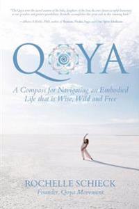 Qoya: A Compass for Navigating an Embodied Life That Is Wise, Wild and Free