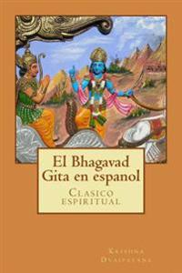 El Bhagavad Gita En Espanol: Clasicos de La Literatura, Libros En Espanol