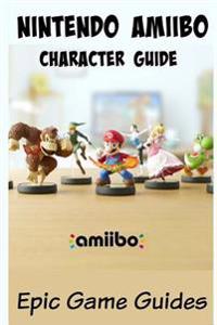 Amiibo: Nintendo Amiibo Character Guide