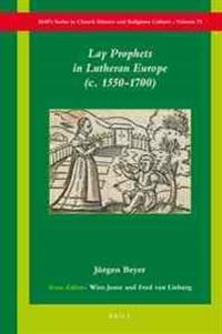 Lay Prophets in Lutheran Europe (C. 1550-1700)