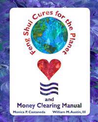 Feng Shui Cures for the Planet and Money Clearing Manual
