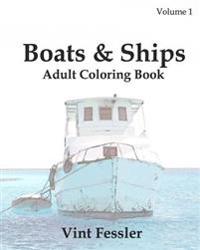 Boats & Ships: Adult Coloring Book, Volume 1: Boat and Ship Sketches for Coloring