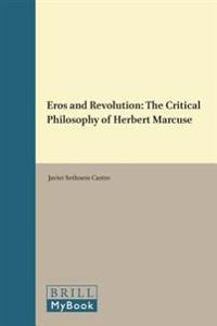 Eros and Revolution: The Critical Philosophy of Herbert Marcuse