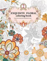 Exquisite Floral Coloring Book: An Anti-Stress and Graceful Coloring Book for Adult (Vol.2)