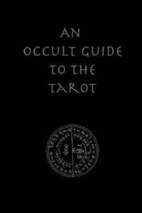 An Occult Guide to the Tarot