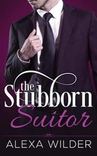 The Stubborn Suitor, Complete Series (an Alpha Billionaire in Love Bbw Romance)