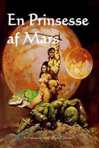 En Prinsesse AF Mars: A Princess of Mars (Danish Edition)