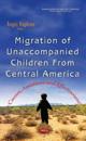Migration of Unaccompanied Children from Central America