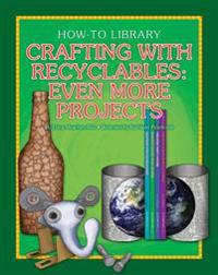 Crafting with Recyclables: Even More Projects