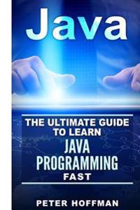 Java: The Ultimate Guide to Learn Java and C++ (Programming, Java, Database, Java for Dummies, Coding Books, C Programming,