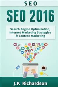 Seo: 2016: Search Engine Optimization, Internet Marketing Strategies & Content Marketing