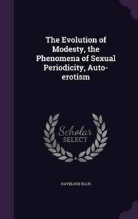 The Evolution of Modesty, the Phenomena of Sexual Periodicity, Auto-Erotism