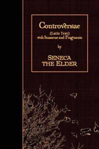 Controversiae (Latin Text): With Suasoriae and Fragmenta