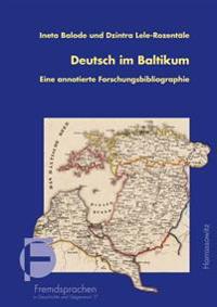 Deutsch Im Baltikum. Eine Annotierte Forschungsbibliographie: Unter Mitwirkung Von Reet Bender Und Manfred Von Boetticher
