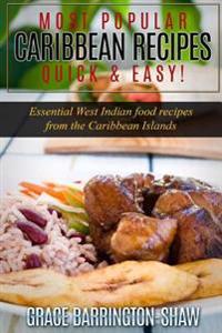 Most Popular Caribbean Recipes Quick & Easy!: Essential West Indian Food Recipes from the Caribbean Islands