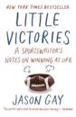 Little Victories: A Sportswriter's Notes on Winning at Life