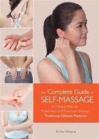 Complete Guide of Self-Massage: A Natural Way for Prevention and Treatment Through Traditional Chinese Medicine