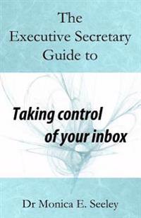 The Executive Secretary Guide to Taking Control of Your Inbox
