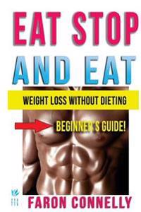 Eat Stop and Eat: Lose Weight Without Dieting