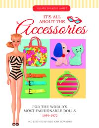 It?s All About the Accessories for the World?s Most Fashionable Dolls 1959-1972